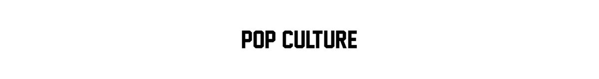 Pop Culture