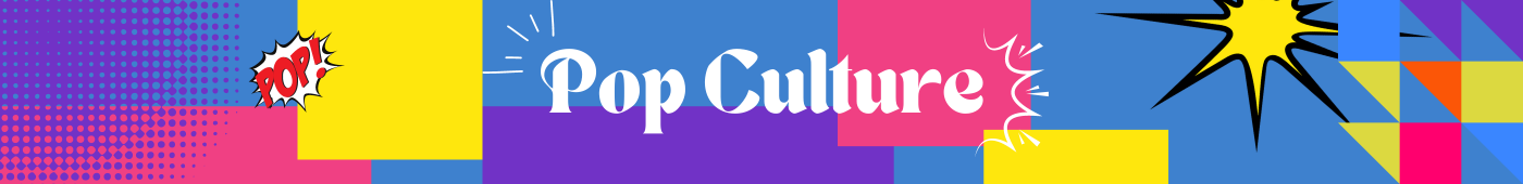 Pop Culture