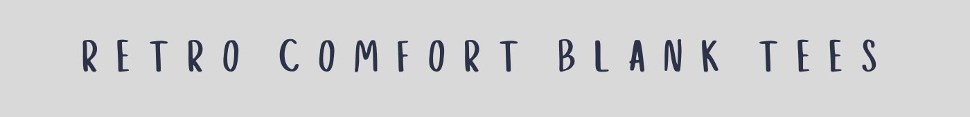 Retro Comfort Blank Tees
