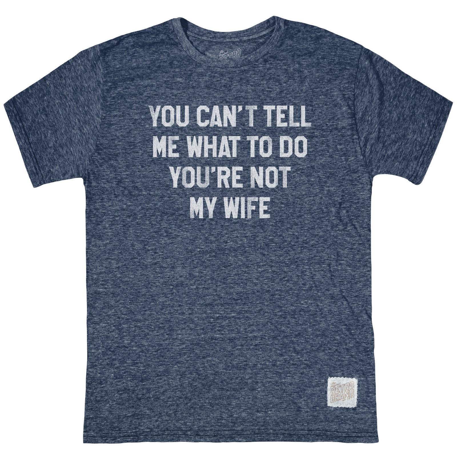 You Can't Tell Me What To Do Unisex Tri-Blend Tee