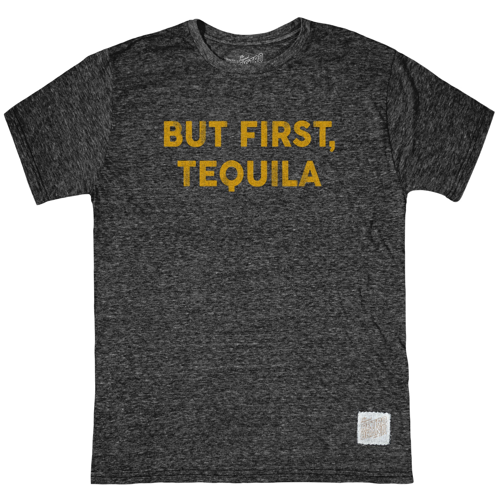 But First, Tequila   Unisex Tri Blend  Short Sleeve Crew Tee