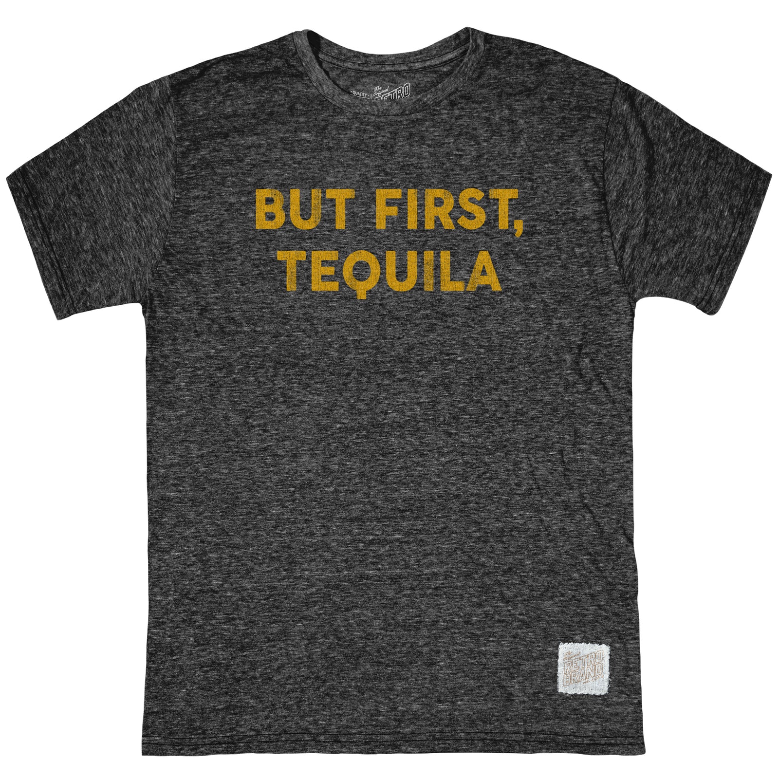 But First, Tequila Tri-Blend Tee
