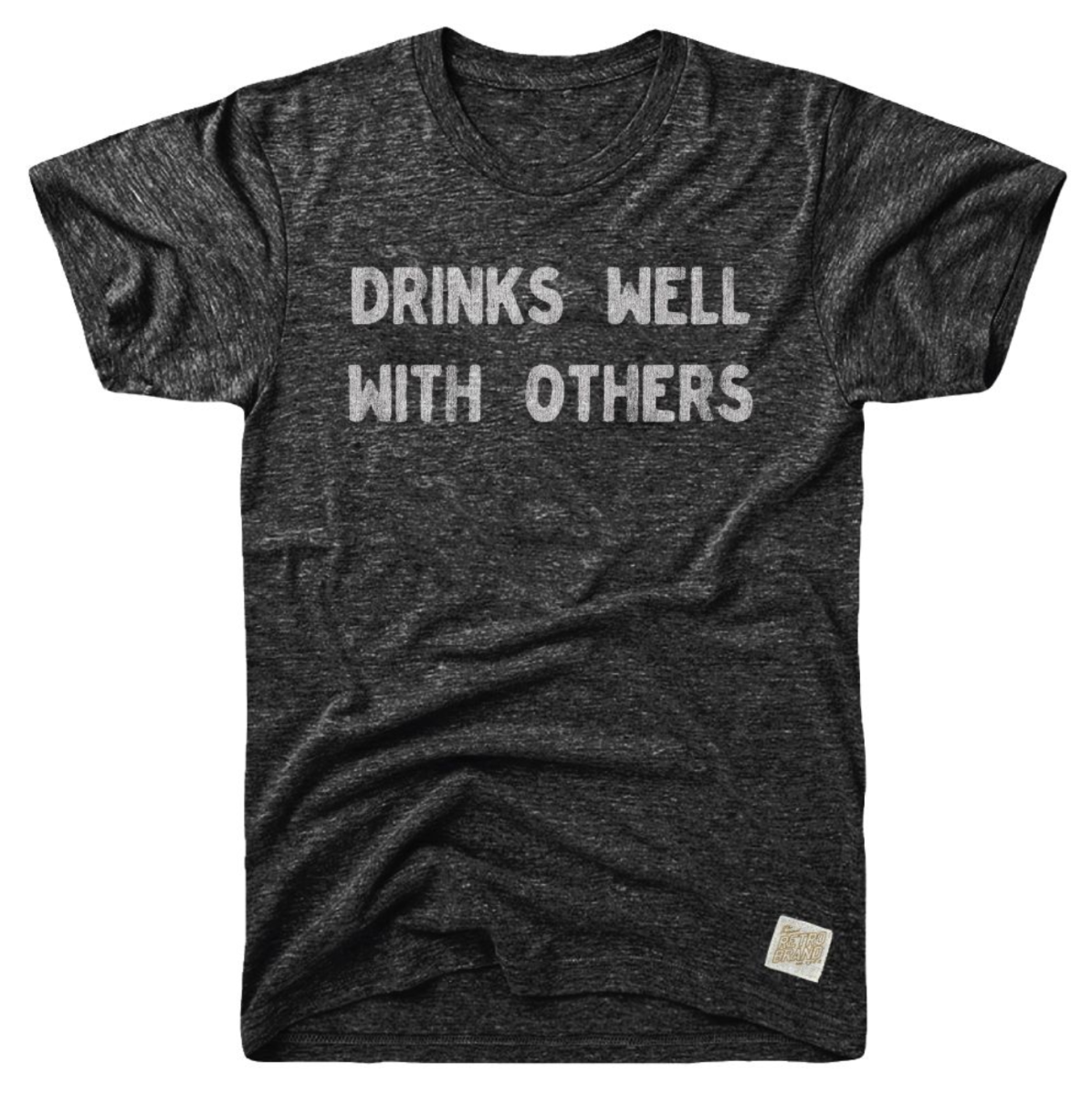 Drinks Well With others in white font on streaky black tri-blend tee shirt